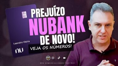 💳NUBANK MAIS UMA VEZ REGISTRA PREJUIZO, PERDAS EM PDD AUMENTA MAIS UMA VEZ, VEJA TUDO SOBRE O NU.