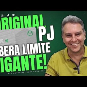 💳BANCO ORIGINAL PJ, MAIS LIMITE NO CARTÃO, MAIS LIMITE CHEQUE ESPECIAL, MAIS EMPRÉSTIMOS. SAIBA AQUI