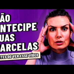 NÃO ANTECIPE SUAS PARCELAS! O vídeo mais chocante de todos os tempos