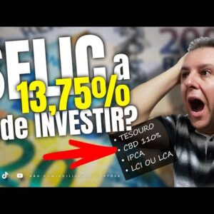 💳TAXA SELIC 13,75% ONDE DEVO INVESTIR MEU RICO DINHEIRINHO? POUPANÇA? CDB? LCI OU LCA? TESOURO?