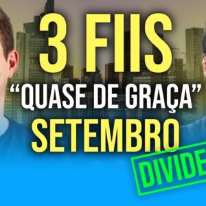 3 FIIs QUASE DE GRAÇA que estamos comprando em SETEMBRO!