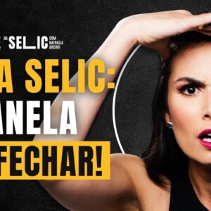 SELIC, O FIM DOS AUMENTOS? A JANELA DE OPORTUNIDADE NA RENDA FIXA VAI FECHAR