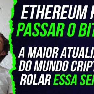 ETHEREUM pode PASSAR O BITCOIN - ETHEREUM em ALTA / Atualização THE MERGE pode DISPARAR O ETHEREUM