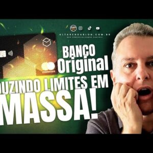 💳BANCO ORIGINAL REDUZINDO EM MASSA LIMITE DE SEUS CLIENTES NO DIA DE HOJE,VEJA OS MOTIVOS DA REDUÇÃO