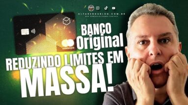 💳BANCO ORIGINAL REDUZINDO EM MASSA LIMITE DE SEUS CLIENTES NO DIA DE HOJE,VEJA OS MOTIVOS DA REDUÇÃO