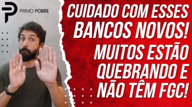 CUIDADO com esses BANCOS NOVOS (Aprenda a descobrir QUAL BANCO É CONFIÁVEL, TEM FGC E TEM LUCRO)