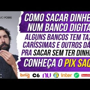 COMO SACAR DINHEIRO num BANCO DIGITAL? Como Funciona o PIX SAQUE? COMO SACAR SEM TER DINHEIRO?