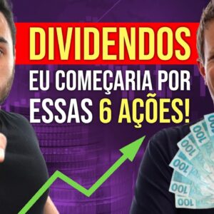 VIVER DE DIVIDENDOS: Eu começaria com essas 6 AÇÕES em SETEMBRO!