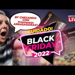 💳ESQUENTA BLACK FRIDAY 2022| ENTENDA O QUE OS BANCOS DEVEM FAZER NOS PROXÍMOS DIAS NESTE EVENTO.