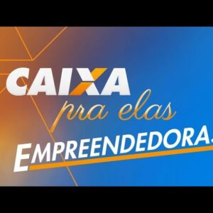 CAIXA | Coletiva CAIXA Pra Elas  Empreendedoras