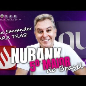 💳NUBANK É O 5º MAIOR BANCO COM CLIENTES DO BRASIL, DEIXOU SANTANDER EM 6º LUGAR. VEJA TUDO SOBRE.