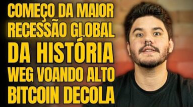 A MAIOR RECESSÃO DA HISTÓRIA, WEG VEM COM TUDO E BITCOIN DECOLA NA SEMANA!