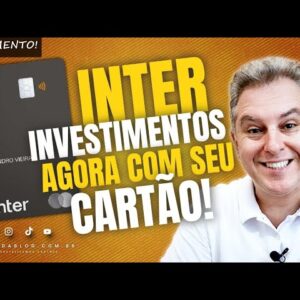 💳A MAIOR NOVIDADE DO BANCO INTER EM 2022| AGORA VOCÊ PODE INVESTIR COM CARTÃO DE CRÉDITO: INVEST NOW