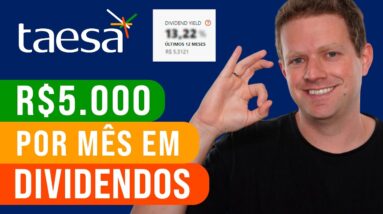 TAESA: Quanto investir para receber R$5.000 por MÊS em DIVIDENDOS? (TAEE11)