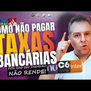 💳COMO NÃO PAGAR TAXAS PARA OS BANCOS, SAIBA COMO EVITAR OS PACOTES DE TARIFAS PARA OS BANCOS.