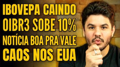 IBOVESPA CAINDO FORTE, OIBR3 SOBE MAIS DE 10%, VALE3 TEM BOAS NOTÍCIAS E DEMISSÕES EM MASSA NOS EUA!