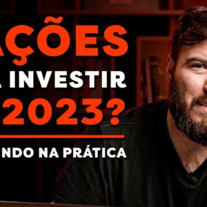 AS 3 MELHORES AÇÕES PARA 2023? | Escolhendo NA PRÁTICA