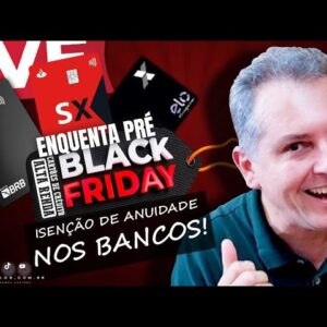 💳LIVE ESQUENTA PRÉ BLACK FRIDAY, ISENÇÃO DE ANUIDADES DOS CARTÕES, MILHAS COM MEGA DESCONTO.