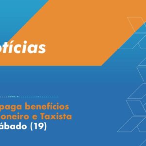 CAIXA paga benefícios Caminhoneiro e Taxista neste sábado (19).