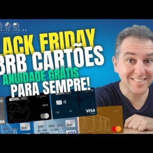 💳BLACK FRIDAY BRB CARD , CARTÕES COM ANUIDADE GRÁTIS PARA SEMPRE. MÁS CORRA É SÓ ATÉ 30/11. SAIBA.