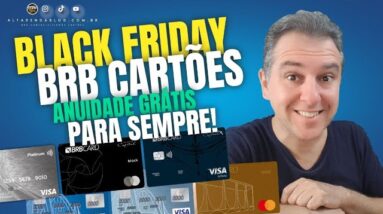 💳BLACK FRIDAY BRB CARD , CARTÕES COM ANUIDADE GRÁTIS PARA SEMPRE. MÁS CORRA É SÓ ATÉ 30/11. SAIBA.