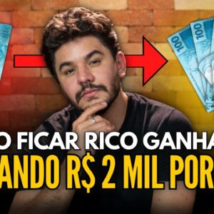 Como ficar RICO ganhando R$ 2.000 POR MÊS?