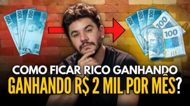 Como ficar RICO ganhando R$ 2.000 POR MÊS?