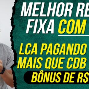 MELHOR RENDA FIXA DO MOMENTO - LCA com COBERTURA DO FGC pagando MUITO e com BÔNUS DE R$100 (SOFISA)