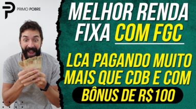 MELHOR RENDA FIXA DO MOMENTO - LCA com COBERTURA DO FGC pagando MUITO e com BÔNUS DE R$100 (SOFISA)