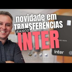 BANCO INTER NOVIDADE CHEGANDO, OPEN FINANCE, TRANSFERÊNCIAS PARA OUTROS BANCOS PELO APP DO INTER.