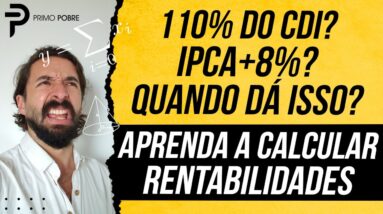 COMO CALCULAR A RENTABILIDADE DOS INVESTIMENTOS (Quanto o CDI, SELIC e IPCA dá em DINHEIRO?)