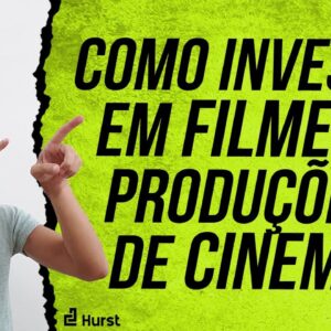 COMO INVESTIR EM FILMES E PRODUÇÕES DE CINEMA (Passo a passo para investir na HURST)