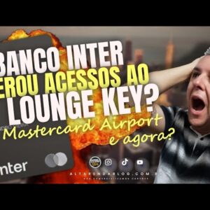 💳BANCO INTER X LOUNGE KEY, NÃO APARECE MAIS OS ACESSOS NO APP. SAIBA OS MOTIVOS. COMO SABER AGORA?