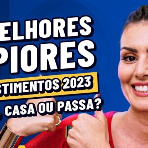 5 MELHORES E PIORES INVESTIMENTOS para 2023: BEIJA, CASA OU PASSA? Parte 1