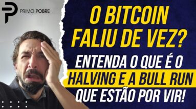 O BITCOIN FALIU DE VEZ? QUANDO VOLTA A SUBIR? ENTENDA O QUE É HALVING, BEAR E BULL MARKET E BULL RUN