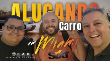 🇺🇲ALUGANDO CARRO EM MIAMI USA, PELA EMPRESA DE CARROS "SIXT NÍVEL PLATINUM" FT; JEAN E EDER.