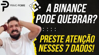 A BINANCE PODE QUEBRAR? PODE FALIR COMO A FTX? Preste atenção nesses 7 dados...