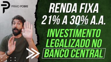 RENDA FIXA PAGANDO 21% a 30% AO ANO (Autorizada pelo BANCO CENTRAL - INCO)