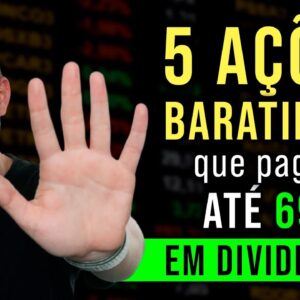 5 AÇÕES BARATAS que pagam GRANDES DIVIDENDOS!
