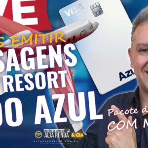 💳VAMOS EMITIR PASSAGENS PARA RESORTS, COMPRAR PACOTE DE VIAGENS TUDO COM MILHAS E PONTOS AZUL, HOJE