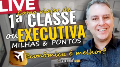 💳LIVE VIAJAR DE PRIMEIRA CLASSE, EXECUTIVA, CABINE PREMIUM, ECONÔMICA?QUAL DEVO ESCOLHER NO DIA DIA?