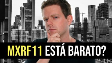 MXRF11: AINDA VALE A PENA INVESTIR NESSE FUNDO IMOBILIÁRIO?