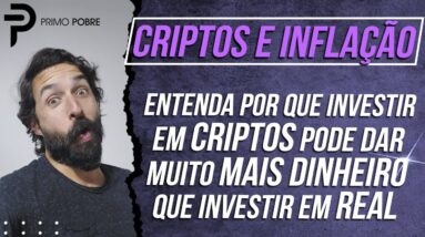 CRIPTOMOEDAS E INFLAÇÃO - Entenda porque INVESTIR EM CRIPTOS pode dar MUITO MAIS DINHEIRO que o REAL