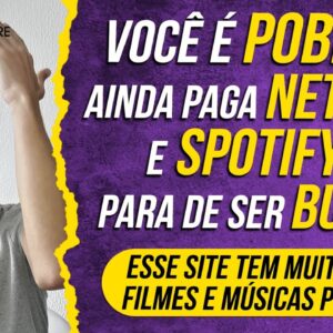 Você é POBRE e ainda paga NETFLIX e SPOTIFY? Esse SITE tem MUITO MAIS FILMES e MÚSICAS por R$9 MÊS