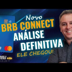 💳NOVIDADE DO BRB: NOVO CARTÃO DE CRÉDITO BRB CONECT SEM ANUIDADE PARA SEMPRE COM CASHBACK.