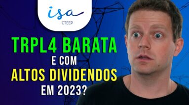 TRPL4 ESTÁ BARATA? VAI PAGAR BONS DIVIDENDOS EM 2023?