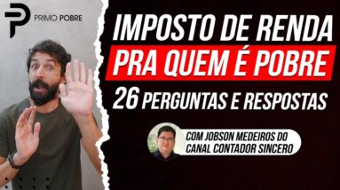 IMPOSTO DE RENDA PRA QUEM É POBRE - 26 Perguntas e Respostas sobre IR com o @contadorsincero