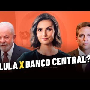 Lula, Campos Neto, Banco Central e inflação: 10 FATOS que você precisa saber sobre a TRETA!