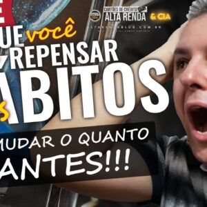 💳LIVE: PORQUE VOCÊ DEVE REPENSAR SEUS HÁBITOS E MUDAR O QUANTO ANTES! SAIBA AQUI MA LIVE HOJE.