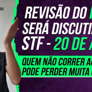 AÇÃO REVISIONAL DO FGTS será JULGADA PELO STF em 20 DE ABRIL (O prazo pra ação está acabando!)